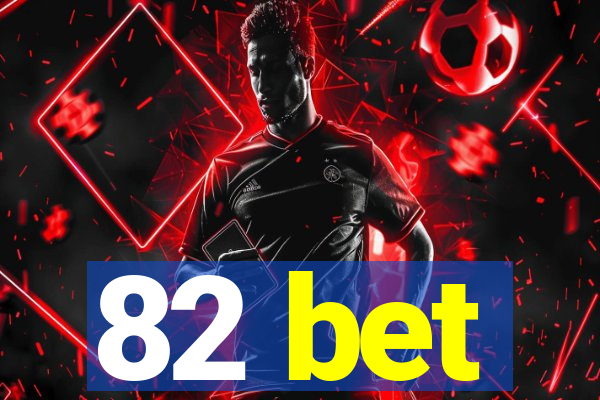 82 bet